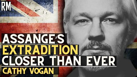 Assange’s Extradition to US Closer Than Ever | ft. Cathy Vogan