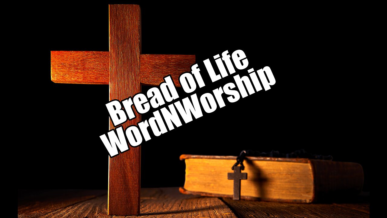 Bread of Life. WordNWorship! Apr 21, 2023