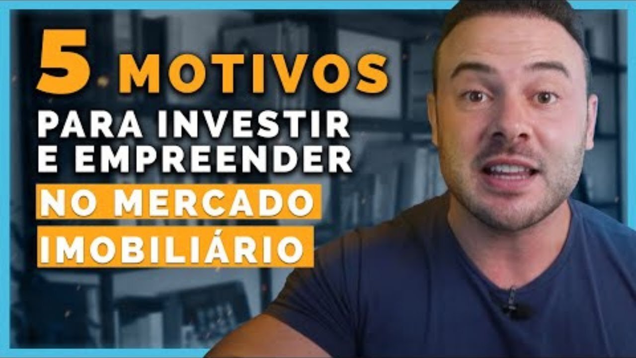 5 motivos para começar a investir e empreender no mercado imobiliário