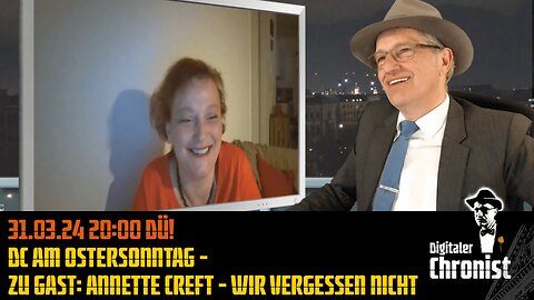 Aufzeichnung vom 31.03.24 DC am Ostersonntag - Zu Gast: Annette Creft - Wir vergessen nicht