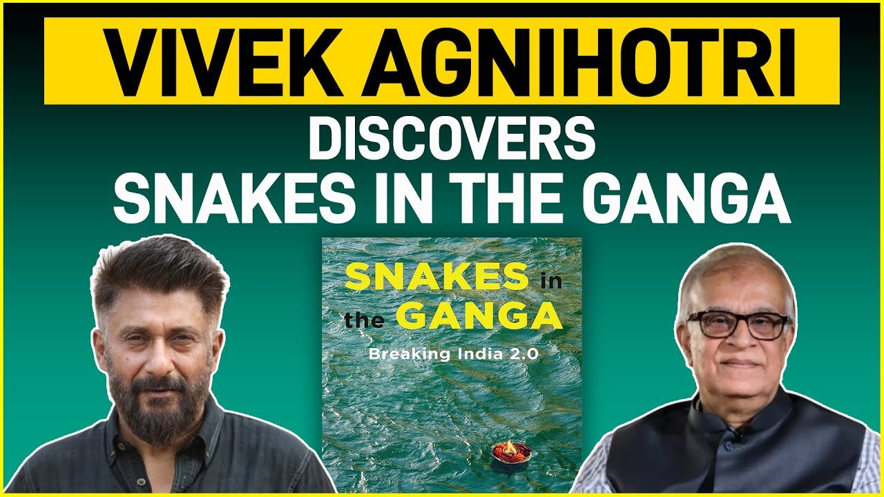 Vivek Agnihotri discovers Snakes in the Ganga With Rajiv Malhotra