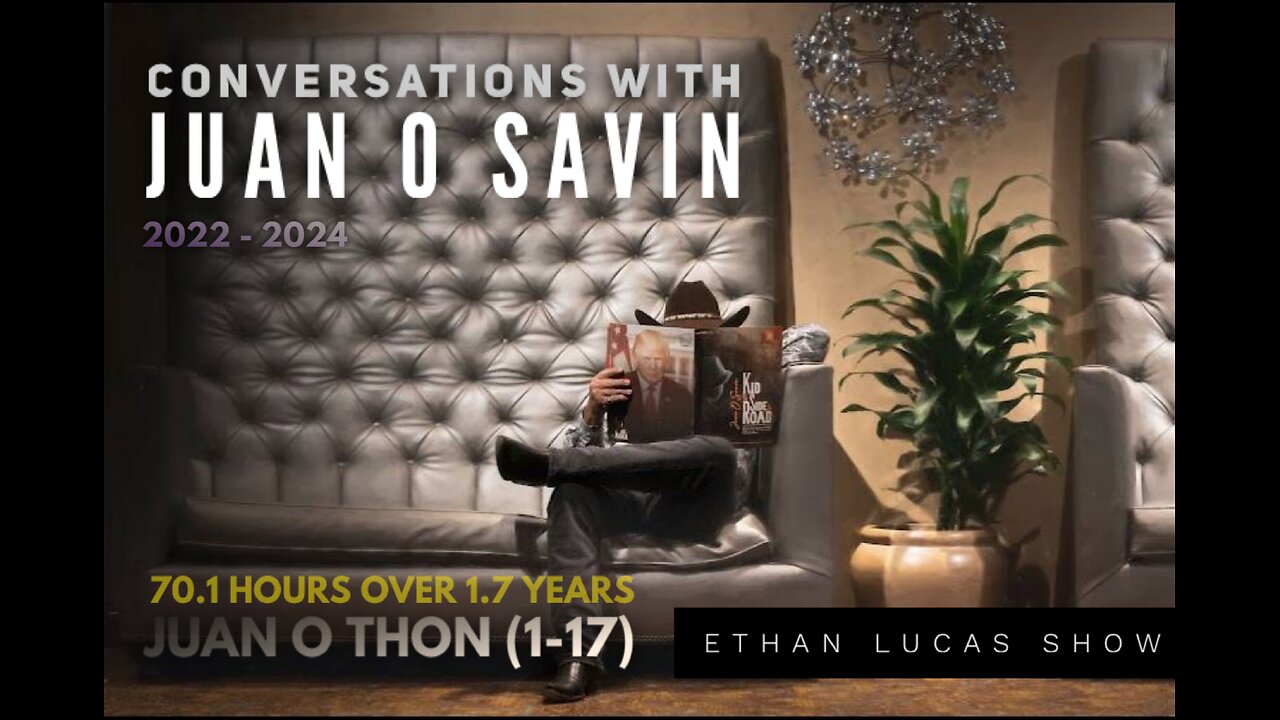 💥JUAN-O-THON💥 ( JUAN O SAVIN : 70.1 Hours–1.7 Years of shows! Shows #1–17 on The Ethan Lucas Show )