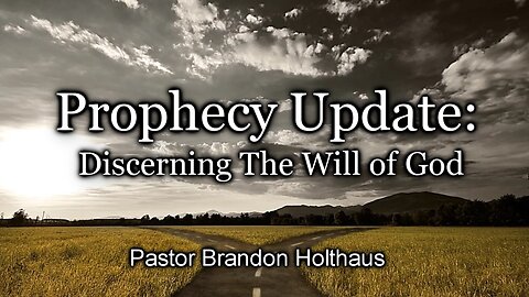 Prophecy Update: Discerning The Will of God