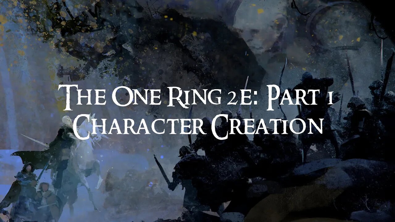 The One Ring 2e Part 1: Character Creation