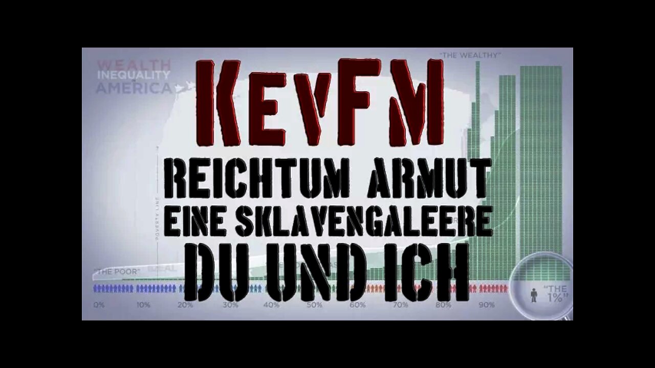 KevFM über: Reichtum, Armut, eine Sklavengaleere, Du & Ich
