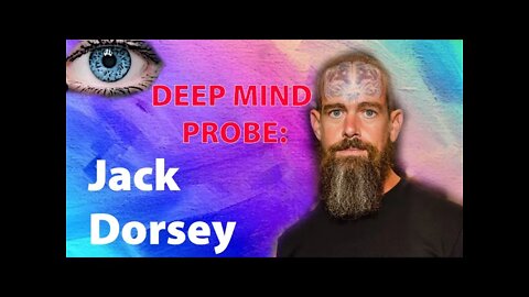 Deep Mind Probe: Jack Dorsey