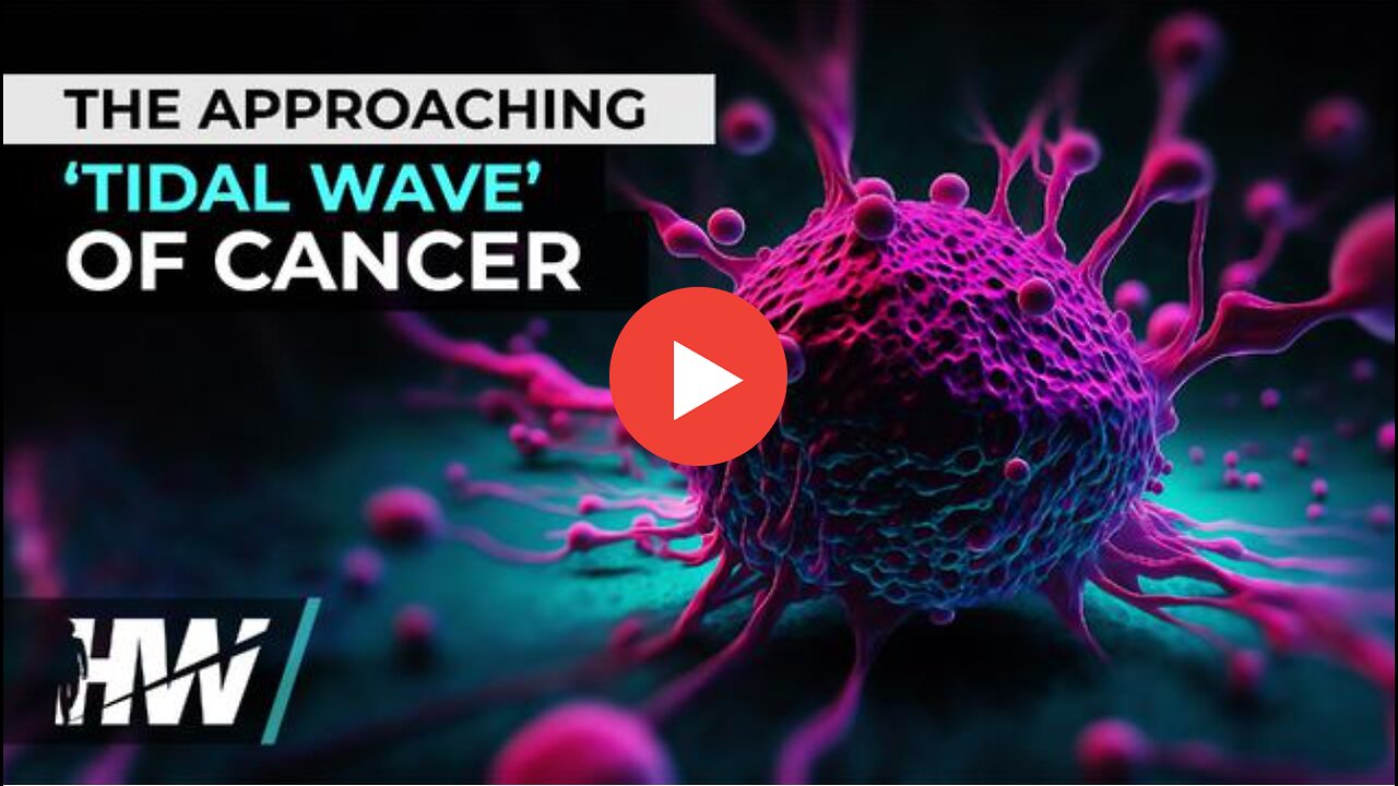 THE APPROACHING ‘TIDAL WAVE’ OF CANCER