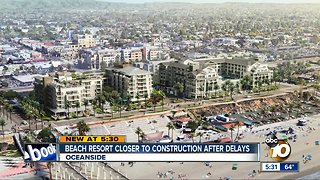 Oceanside beach resort closer to construction after decade of delays