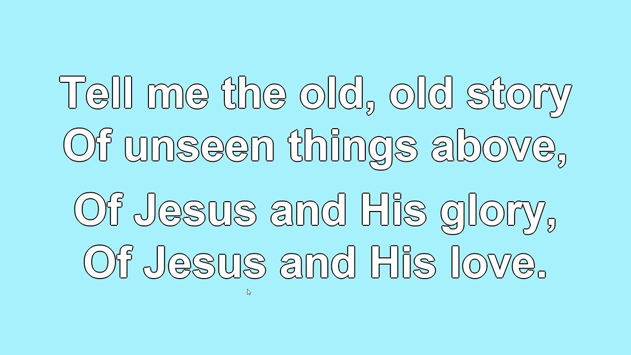 Tell Me the Old, Old Story 4 Verses