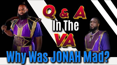 Q & A In The VA_ Why Was Jonah Mad_