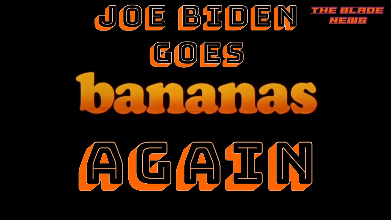 Joe Biden Goes Bananas