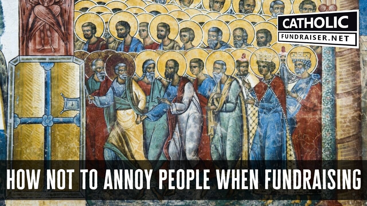 Annoying People with Fundraising | Catholic Fundraiser