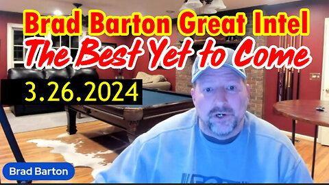 Brad Barton Great Intel March 26 > The Best Yet to Come