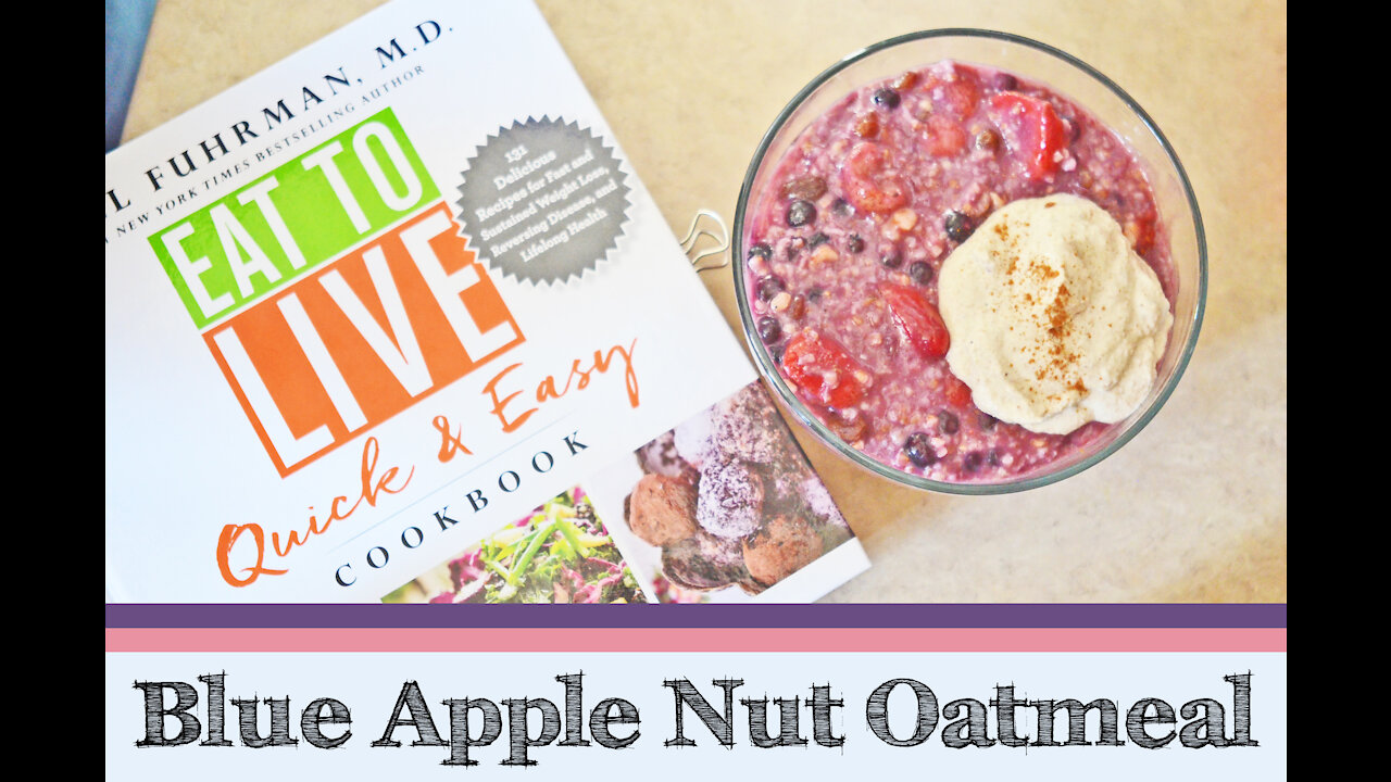 Dr. Fuhrman's Blue Apple Nut Oatmeal (Quick and Easy Cookbook) (Eat to Live)