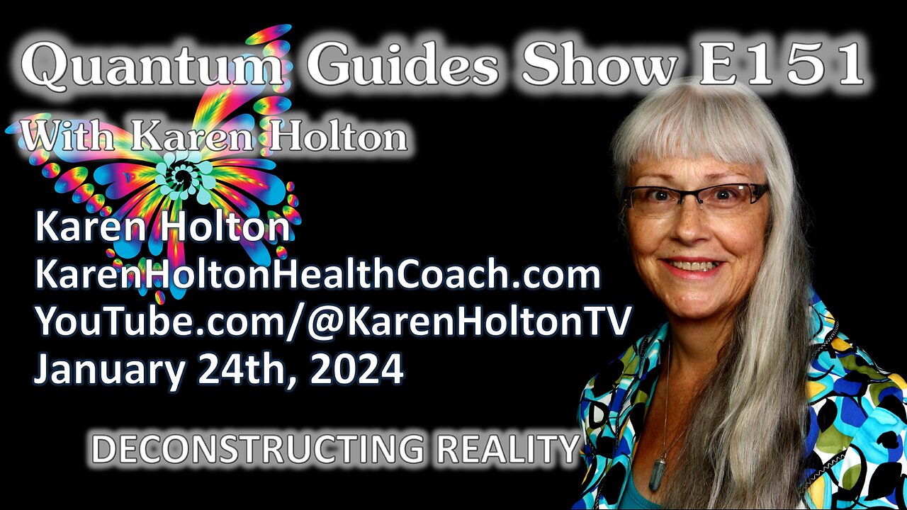 Quantum Guides Show E151 Karen Holton - DECONSTRUCTING REALITY