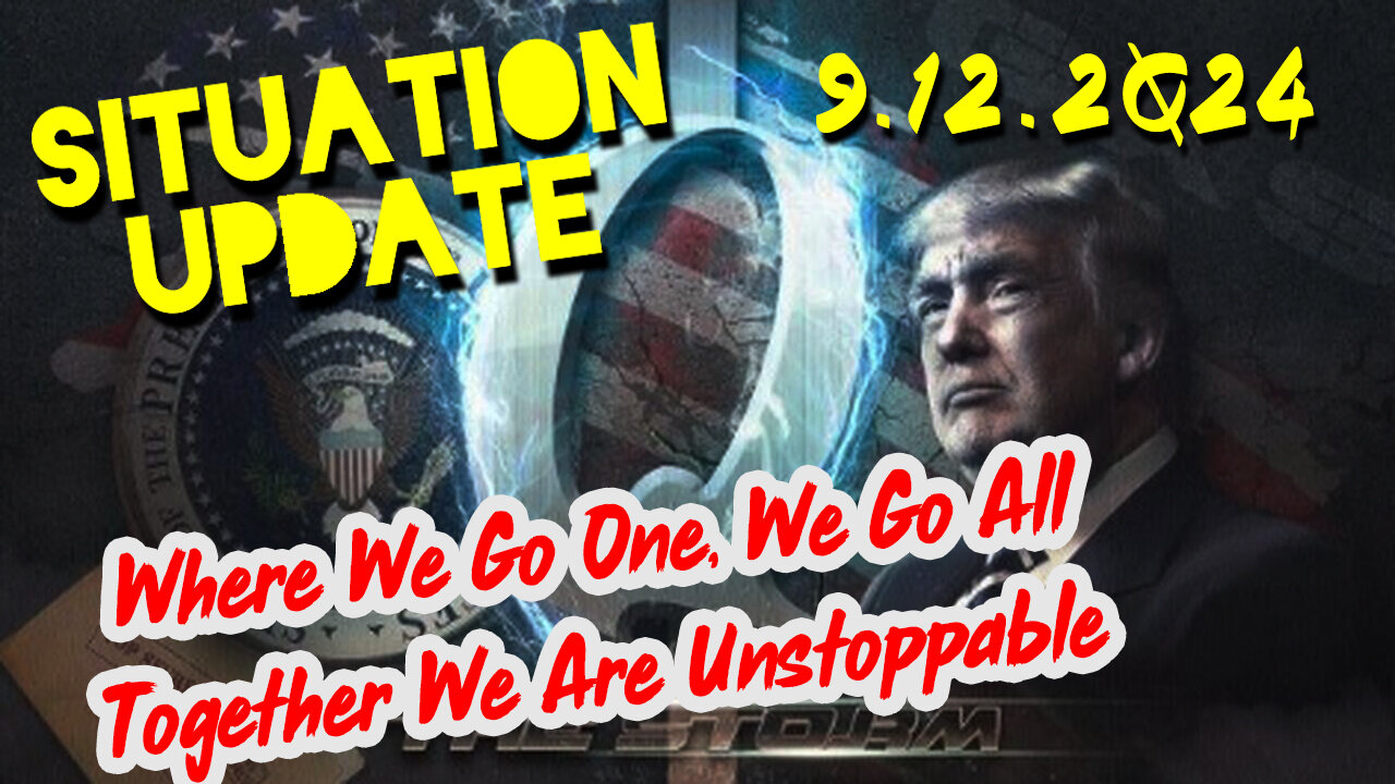 Situation Update 9.12.2Q24 ~ Q Drop + Trump u.s Military - White Hats Intel ~ SG Anon Intel