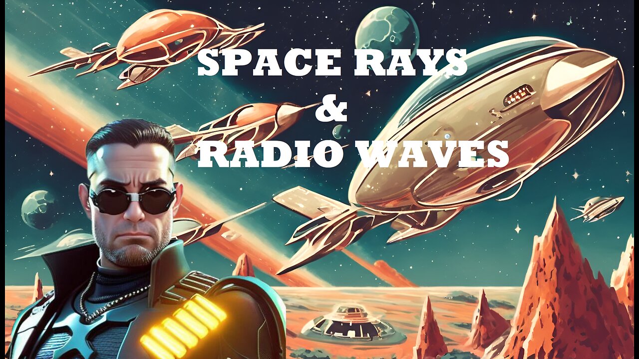 Space Rays and Radio Waves Episode 01