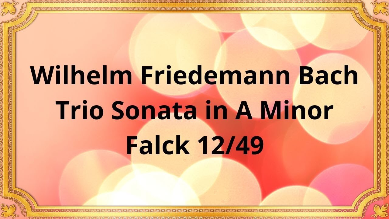 Wilhelm Friedemann Bach Trio Sonata in A Minor, Falck 12/49