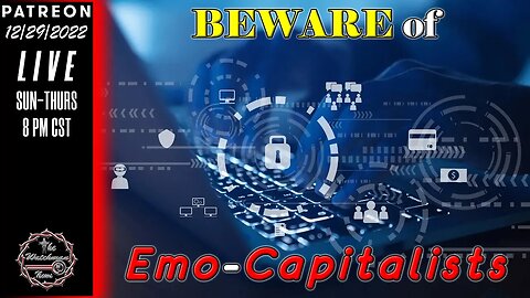 The Watchman News - The Art Of War 2nd Edition Lesson 8 - Beware Of Emo-Capitalists - Call Them Out