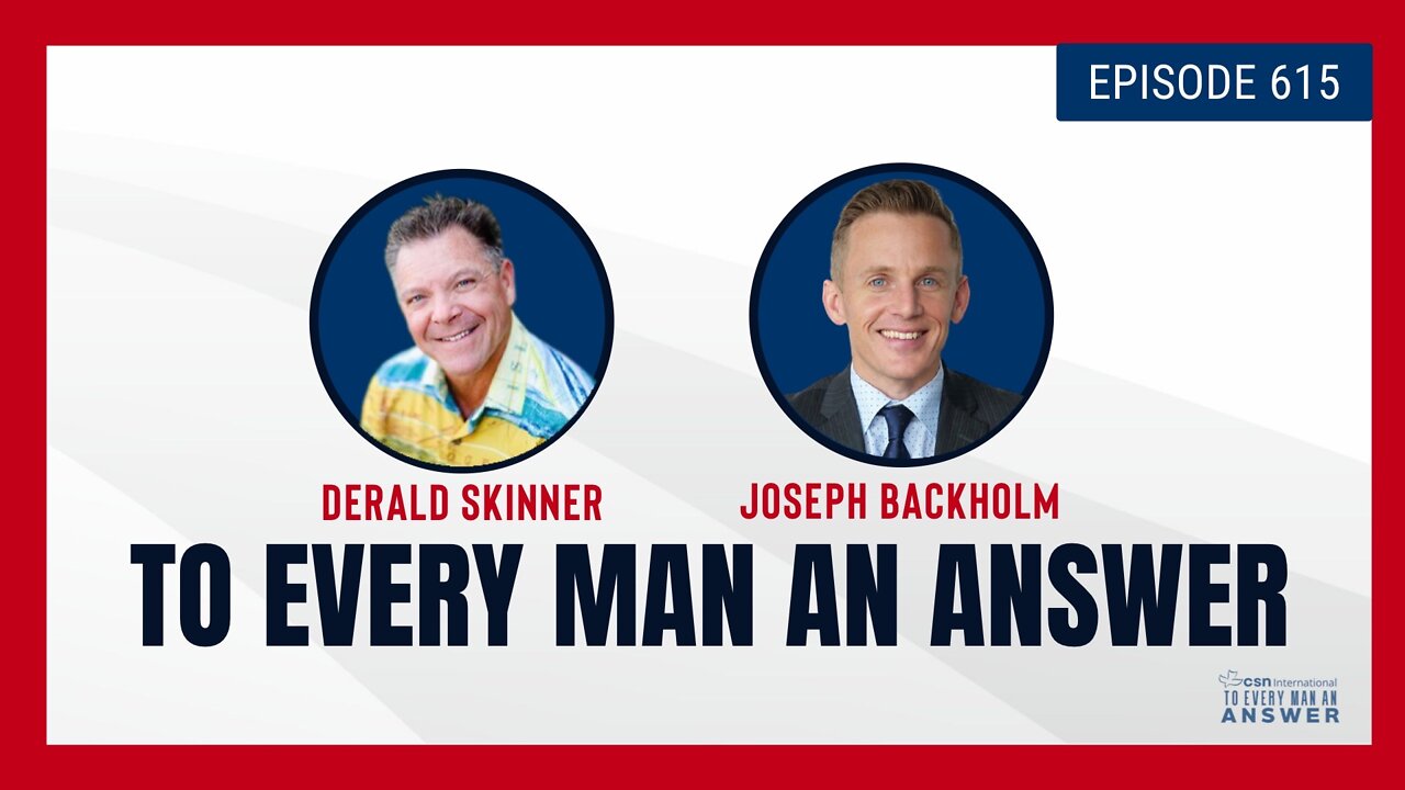 Episode 615 - Pastor Derald Skinner and Joseph Backholm on To Every Man An Answer