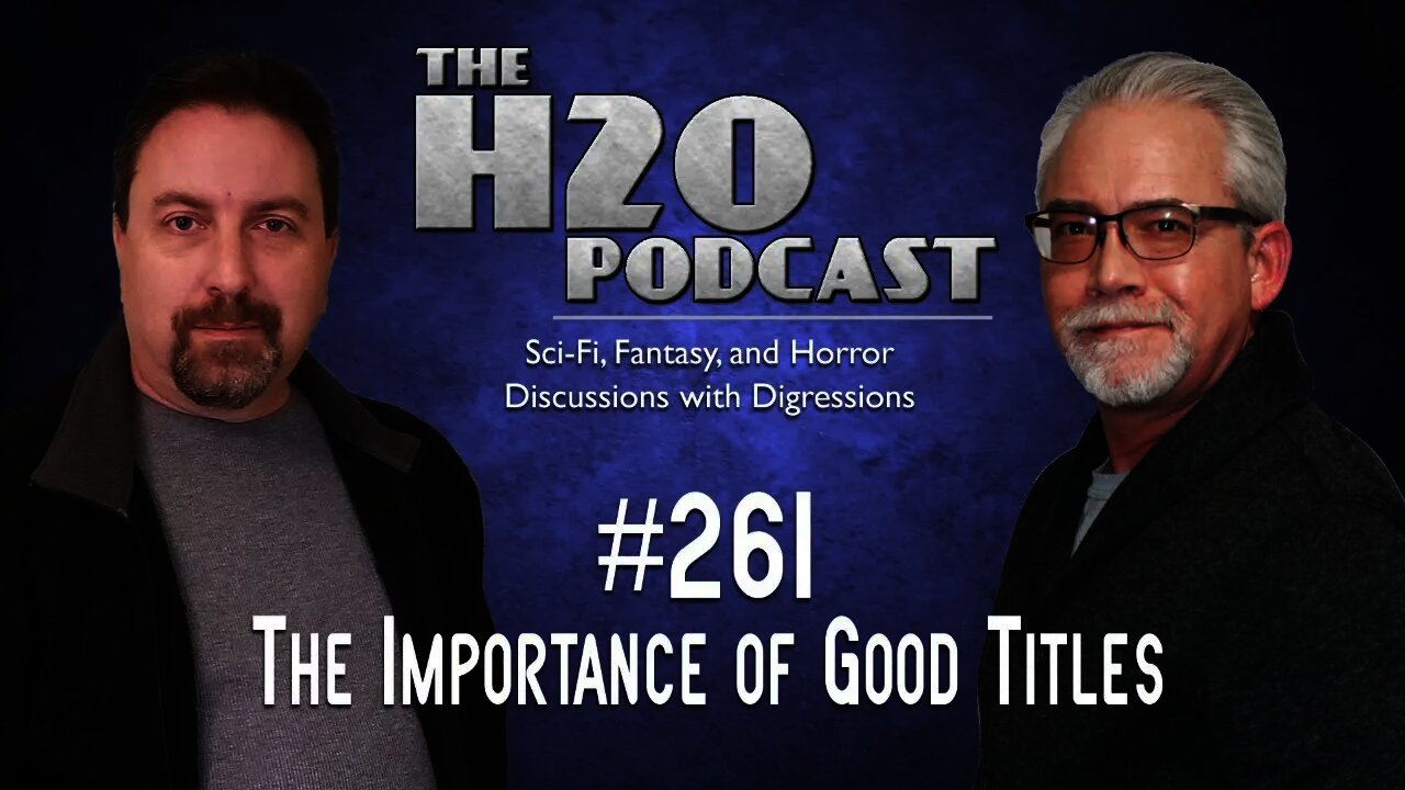 The H2O Podcast 261: The Importance of a Good Title