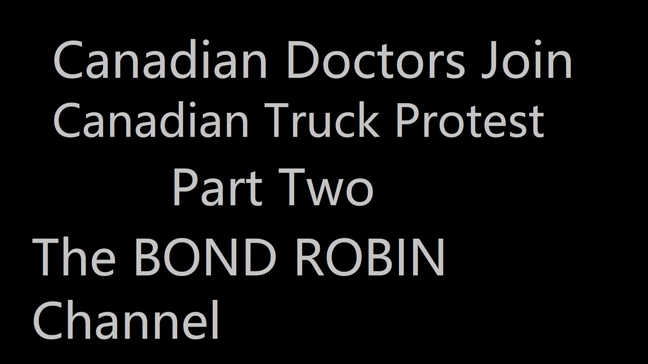 Canadian Doctors Join Canadian Trucker Protest Part Two