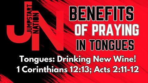 TONGUES: DRINKING New WINE - 1 Corinthians 12:13; Acts 2:12