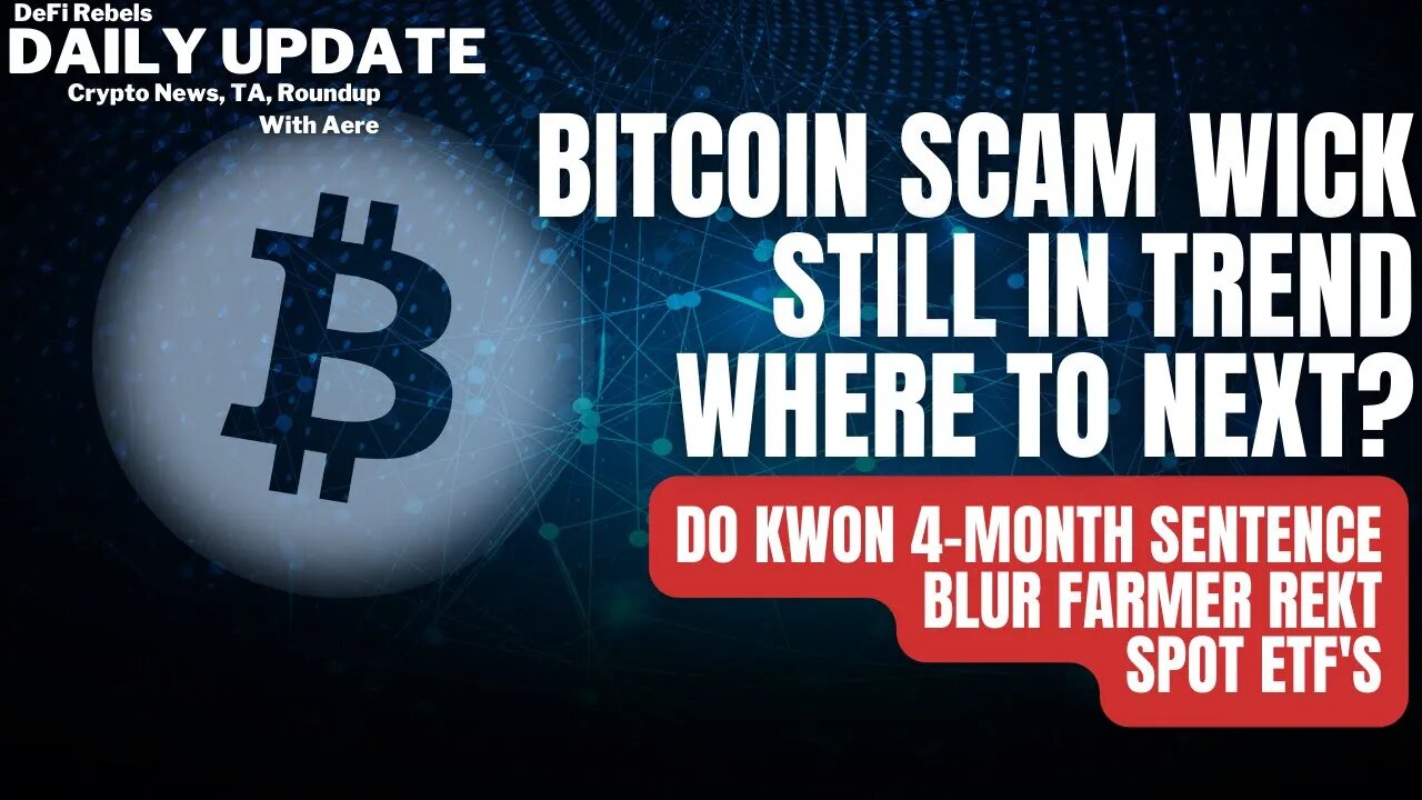 Bitcoin Price Update, Do Kwon Prison Sentence, Fidelity and Black Rock Bitcoin ETF, BLUR Token Rekt