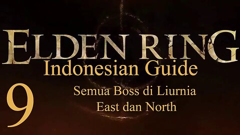 Elden Ring, 100% Newbie Indonesian Guide, Part 9 - Semua Boss di Liurnia East dan North