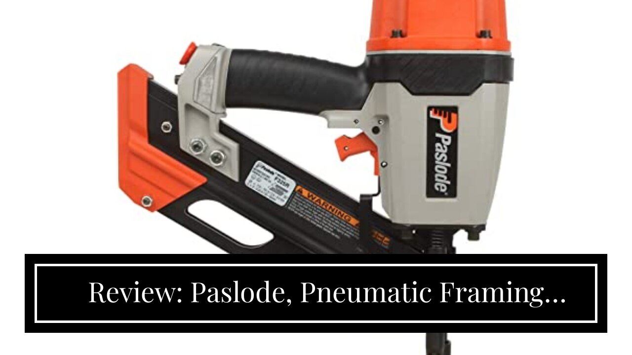 Review: Paslode, Pneumatic Framing Nailer F325R, 513000, Air Compressor Powered