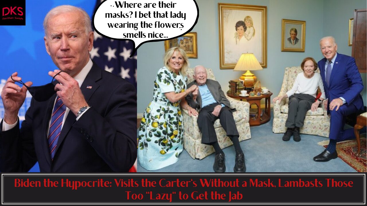 Biden the Hypocrite: Visits the Carter's Without a Mask, Lambasts Those Too "Lazy" to Get the Jab