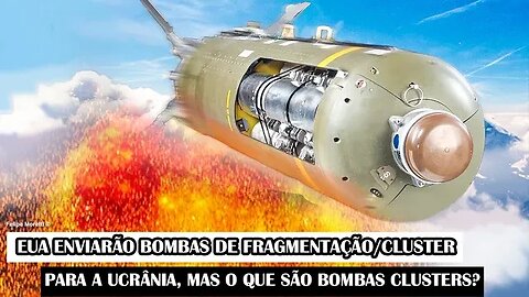 EUA Enviarão Bombas De Fragmentação/Cluster Para A Ucrânia, Mas O Que São Bombas Clusters?