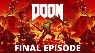 DOOM Gameplay Walkthrough THE FINAL EPISODE