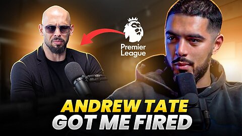 Andrew Tate Got Me FIRED From The Premier League!