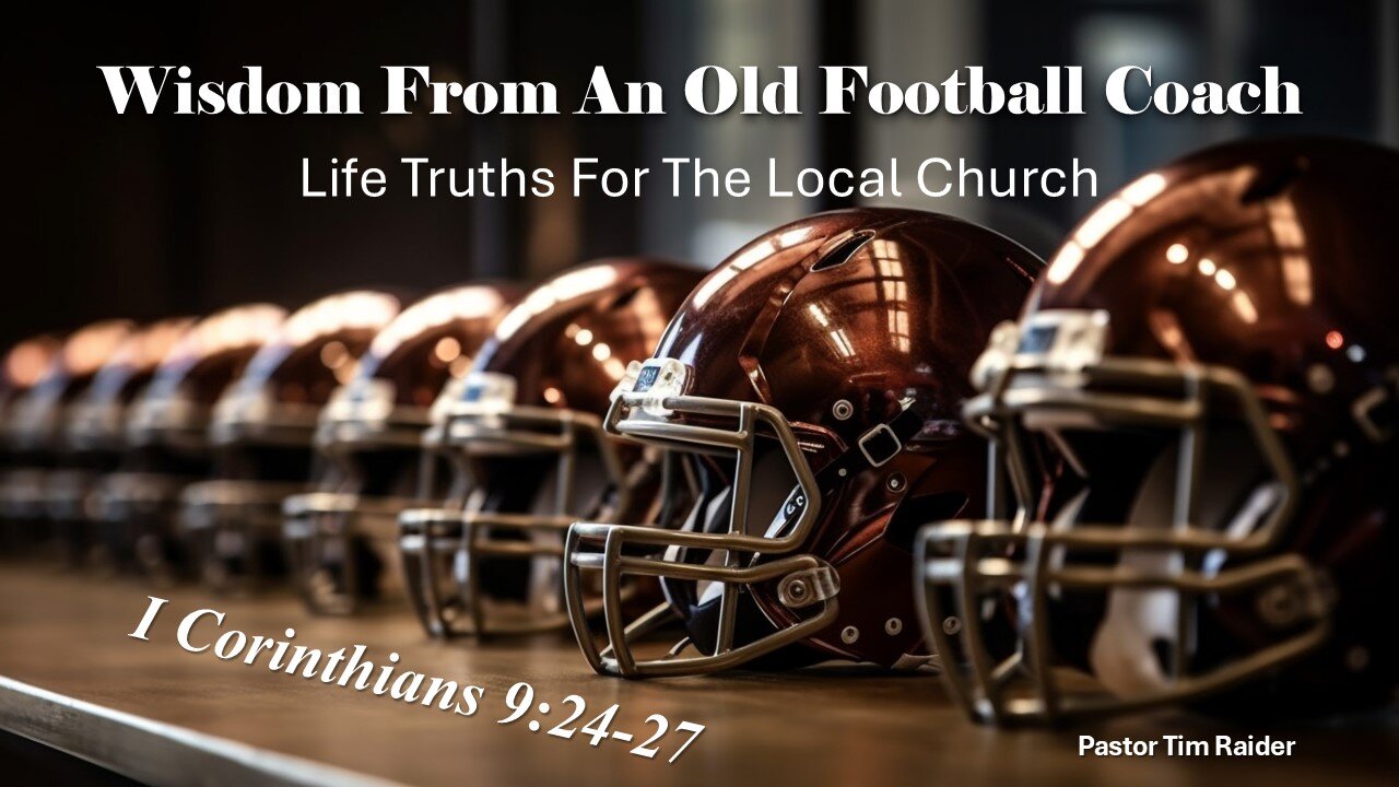 Wisdom From An Old Football Coach, Pastor Tim Raider 11-03-2024