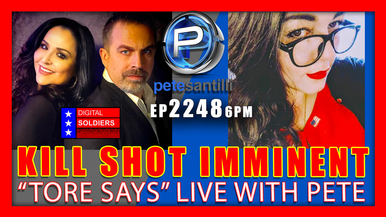 EP 2248-6PM KILL SHOT IMMINENT - "Tore Says" Live With Pete Santilli