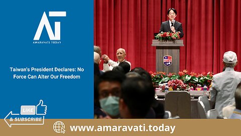 Taiwan's President Declares No Force Can Alter Our Freedom | Amaravati Today