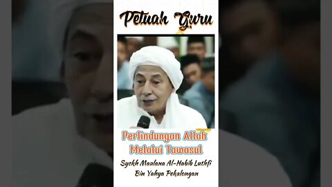 Syekh Maulana Habib Luthfi Pekalongan || Perlindungan Alloh Melalui Tawasul