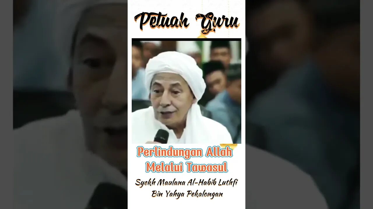 Syekh Maulana Habib Luthfi Pekalongan || Perlindungan Alloh Melalui Tawasul