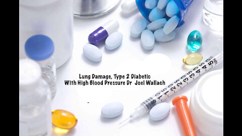 Lung Damage, Type 2 Diabetic With High Blood Pressure Dr Joel Wallach