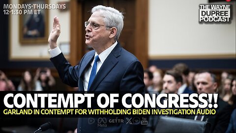 E1911: House Votes to Hold AG Garland in Contempt 6/12/24