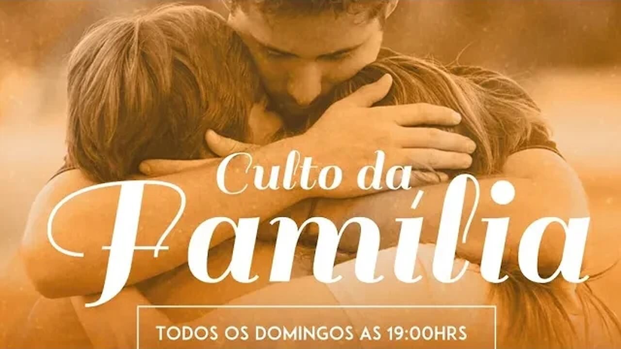 Culto da Família. 09.04.2023