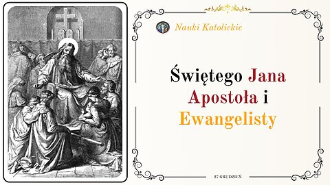 Świętego Jana Apostoła i Ewangelisty | 27 Grudzień