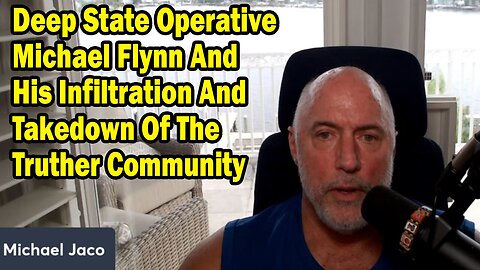 Michael Jaco Update Aug 13: Deep State Agent Michael Flynn and His Takedown Of The Truther Community