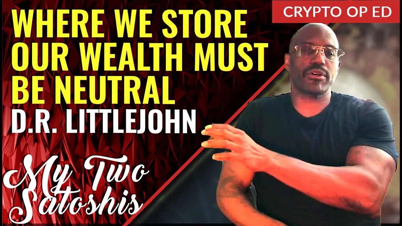 "Where We Store Our Wealth Must Be Neutral" - #Bitcoin #Crypto