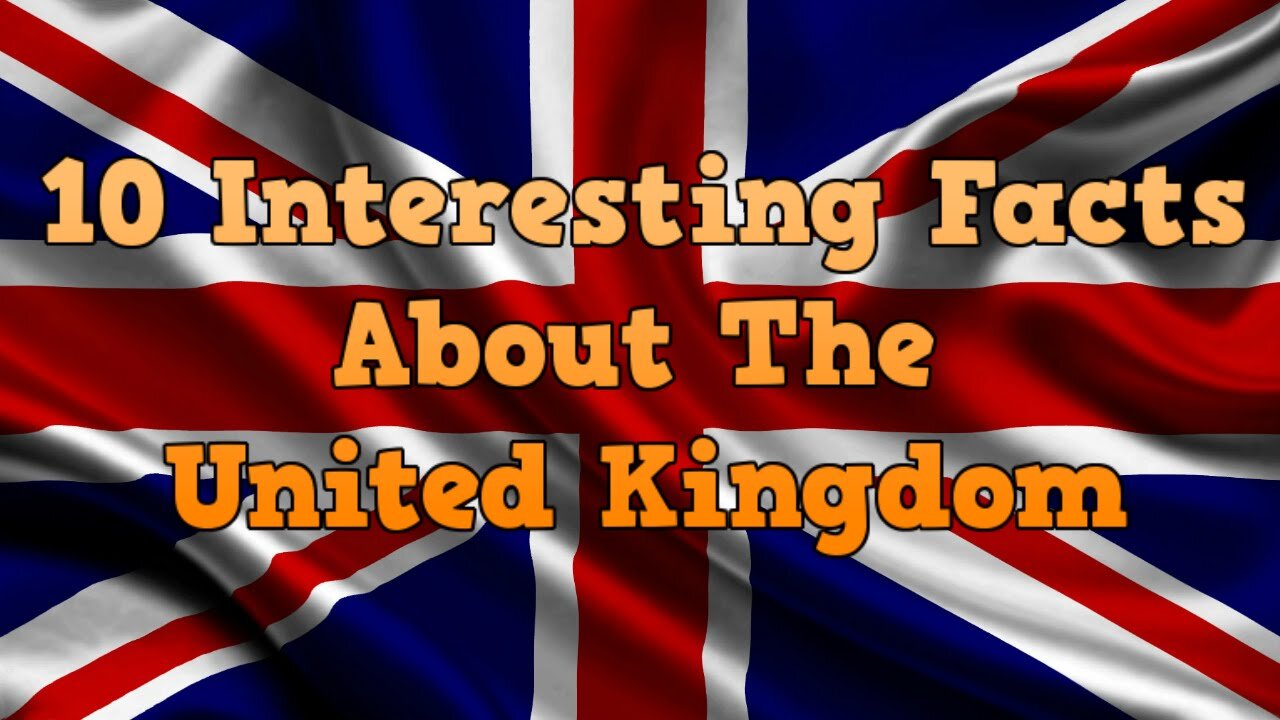 Interesting Facts about UK | United Kingdom Facts