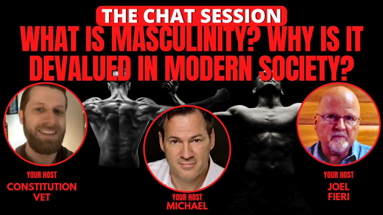 WHAT IS MASCULINITY? WHY IS IT DEVALUED IN MODERN SOCIETY? | THE CHAT SESSION