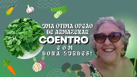 UMA ÓTIMA OPÇÃO DE ARMAZENAR COENTRO COM DONA LURDES!