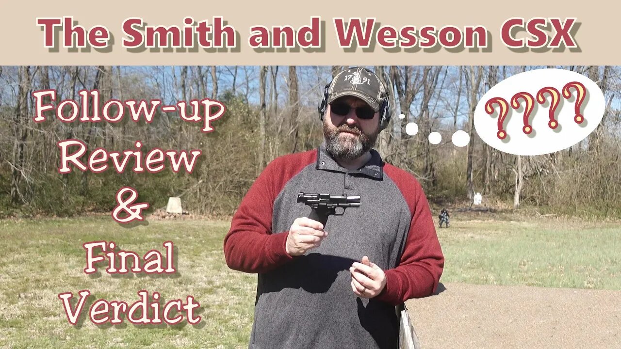 Smith and Wesson CSX: Follow-up Review and Final Verdict