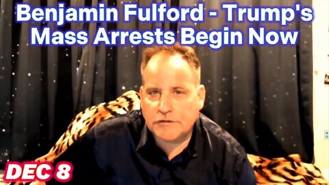 Benjamin Fulford - Trump's Mass Arrests Begin Now!